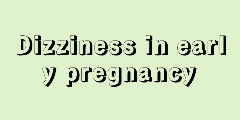 Dizziness in early pregnancy