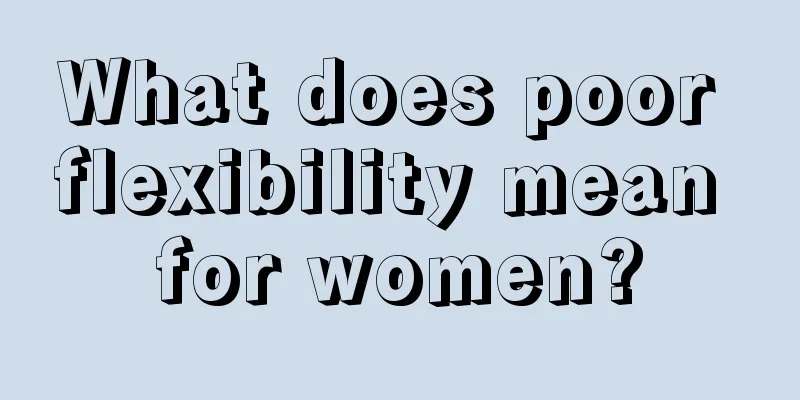 What does poor flexibility mean for women?