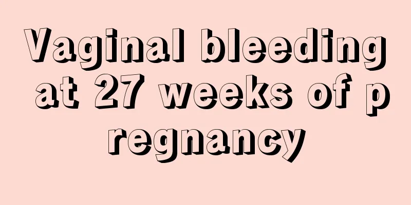 Vaginal bleeding at 27 weeks of pregnancy