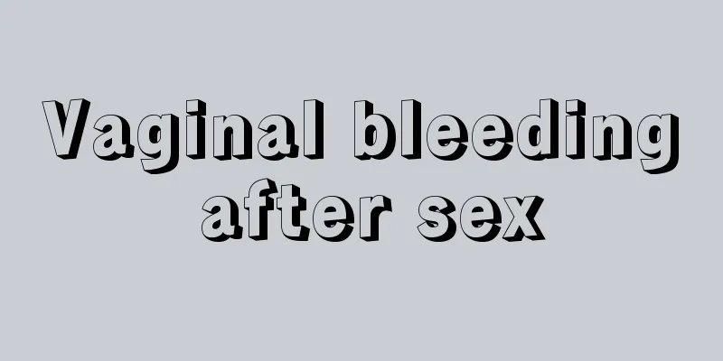 Vaginal bleeding after sex