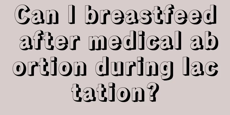 Can I breastfeed after medical abortion during lactation?