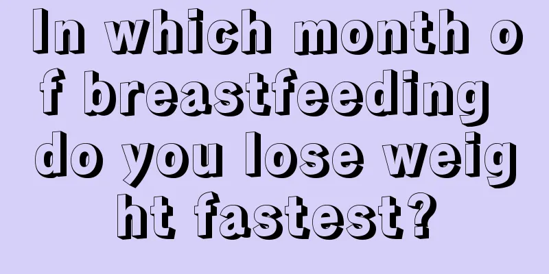 In which month of breastfeeding do you lose weight fastest?