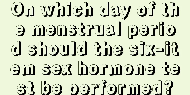 On which day of the menstrual period should the six-item sex hormone test be performed?