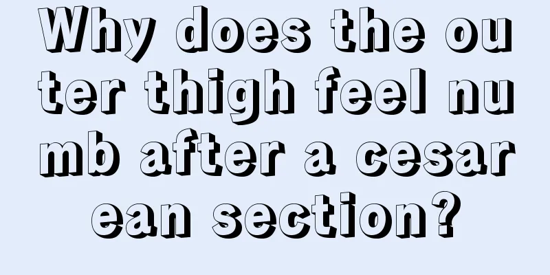 Why does the outer thigh feel numb after a cesarean section?