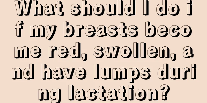 What should I do if my breasts become red, swollen, and have lumps during lactation?