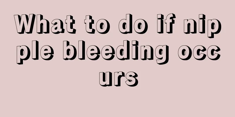 What to do if nipple bleeding occurs