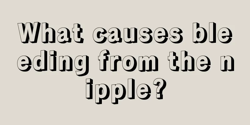 What causes bleeding from the nipple?