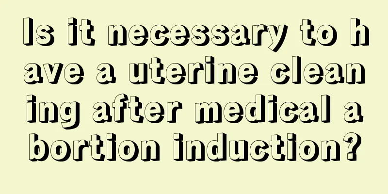 Is it necessary to have a uterine cleaning after medical abortion induction?