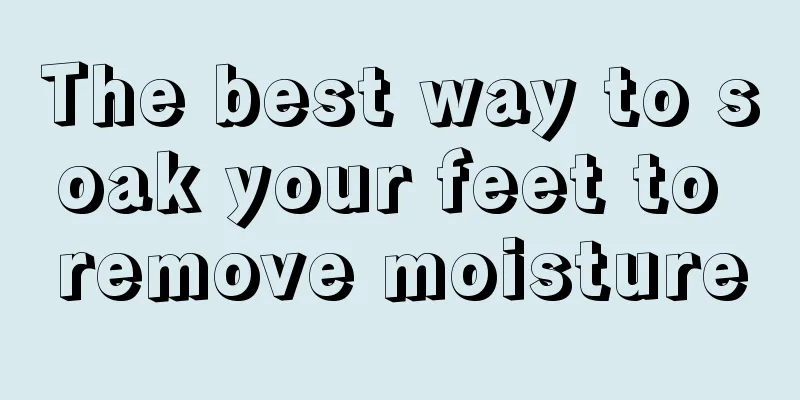 The best way to soak your feet to remove moisture