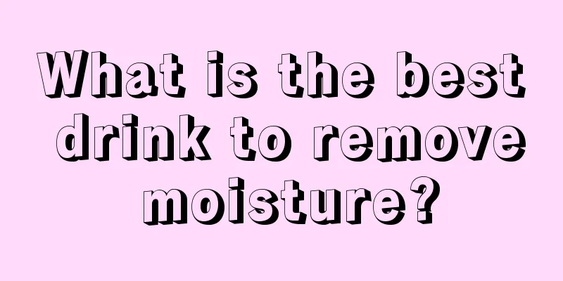 What is the best drink to remove moisture?