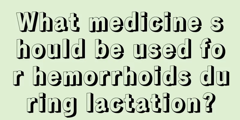 What medicine should be used for hemorrhoids during lactation?