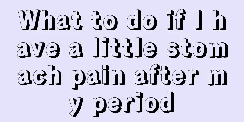 What to do if I have a little stomach pain after my period