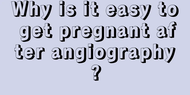 Why is it easy to get pregnant after angiography?