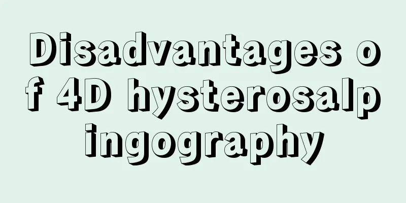 Disadvantages of 4D hysterosalpingography