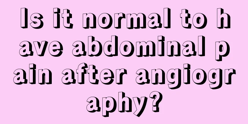 Is it normal to have abdominal pain after angiography?