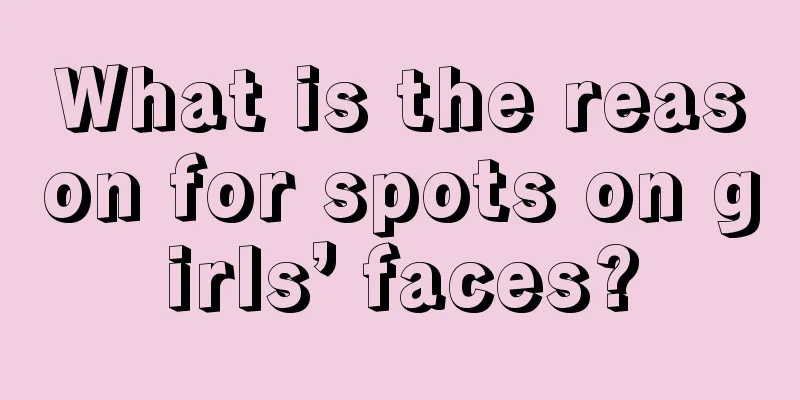 What is the reason for spots on girls’ faces?