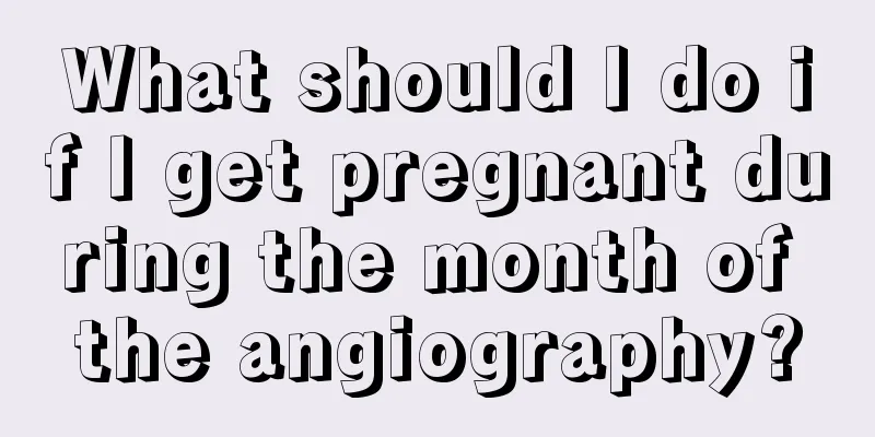 What should I do if I get pregnant during the month of the angiography?