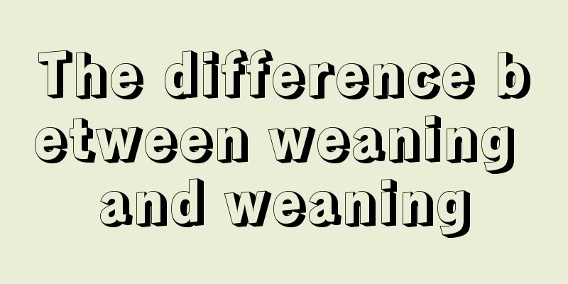 The difference between weaning and weaning