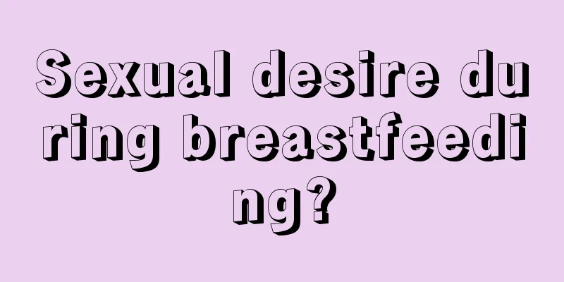 Sexual desire during breastfeeding?