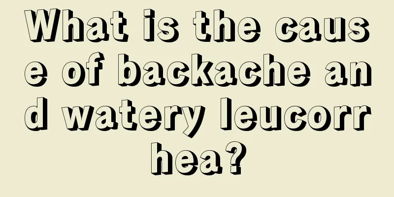 What is the cause of backache and watery leucorrhea?