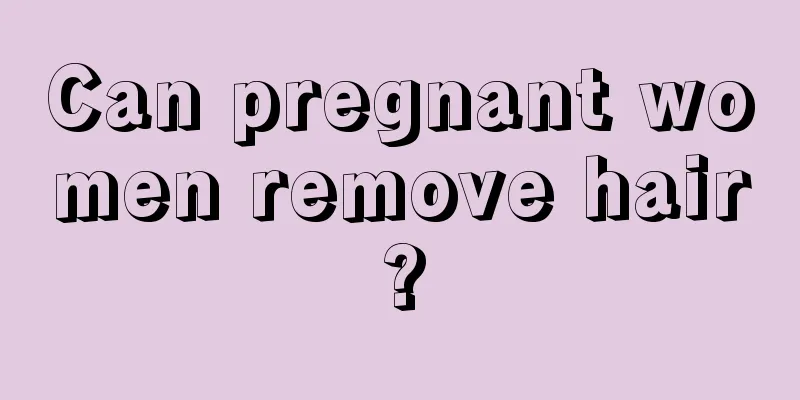 Can pregnant women remove hair?