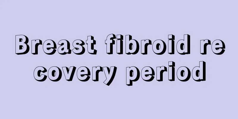 Breast fibroid recovery period