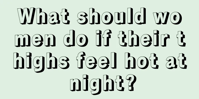 What should women do if their thighs feel hot at night?