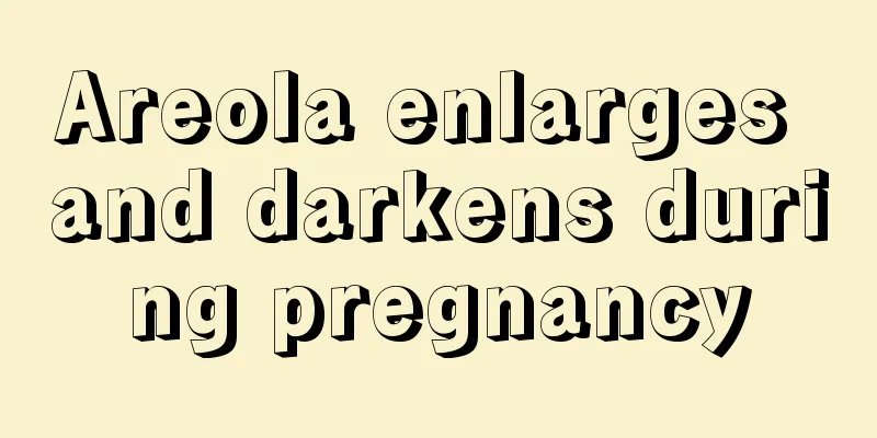 Areola enlarges and darkens during pregnancy