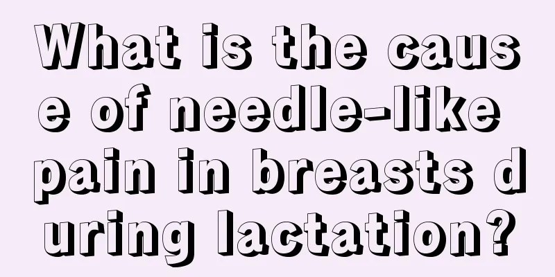 What is the cause of needle-like pain in breasts during lactation?