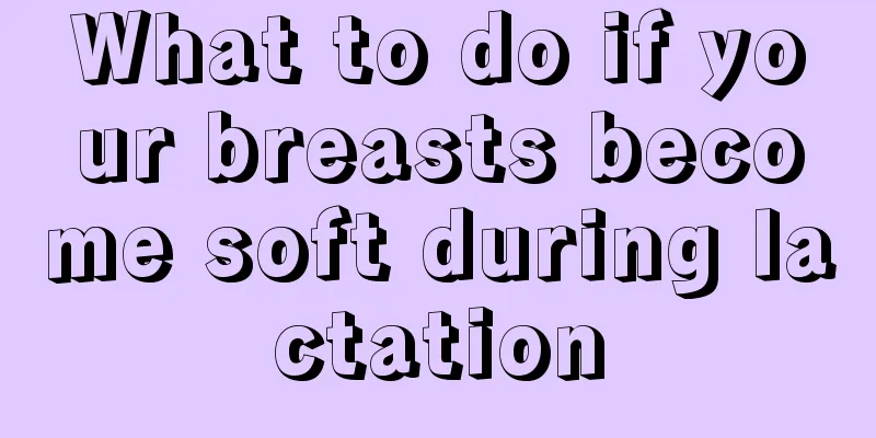 What to do if your breasts become soft during lactation