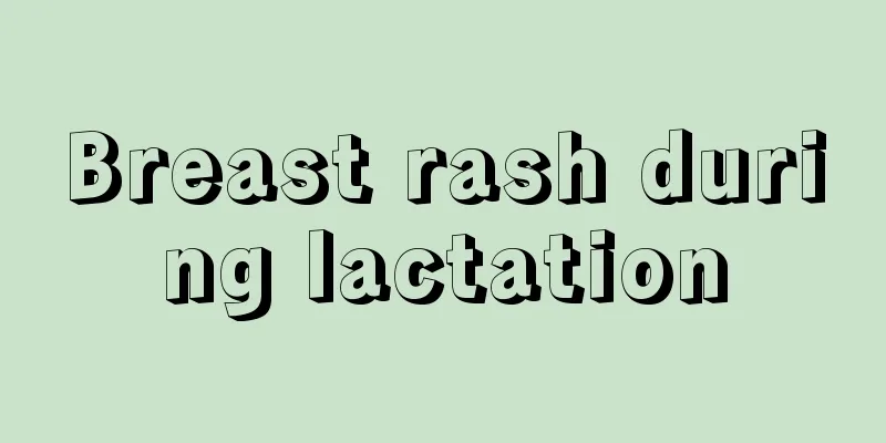 Breast rash during lactation