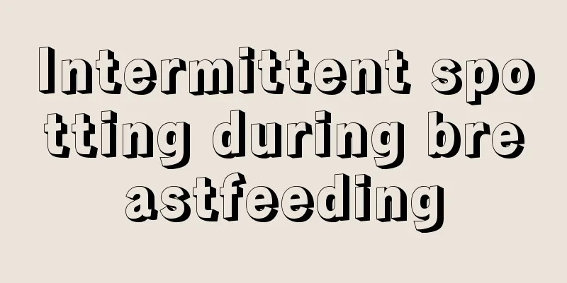 Intermittent spotting during breastfeeding