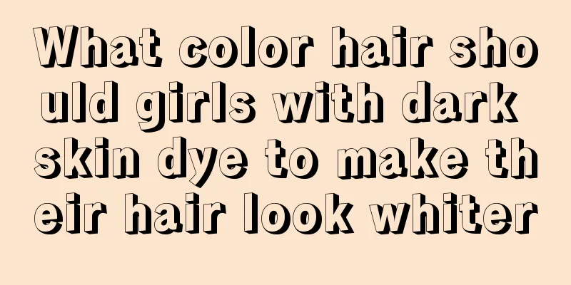 What color hair should girls with dark skin dye to make their hair look whiter