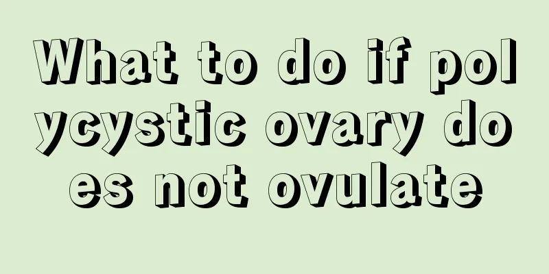 What to do if polycystic ovary does not ovulate