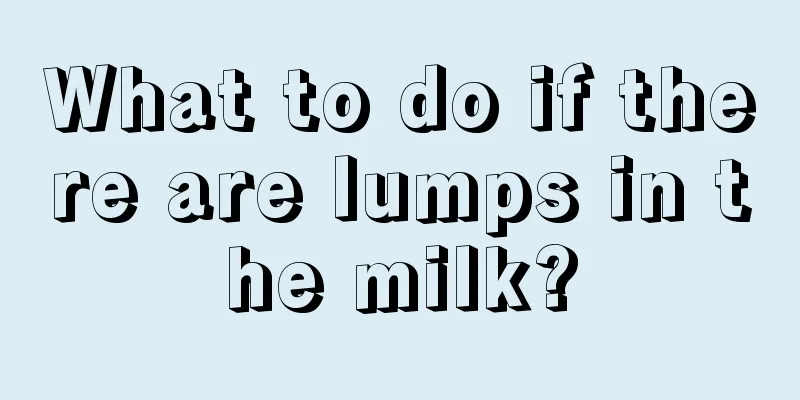 What to do if there are lumps in the milk?