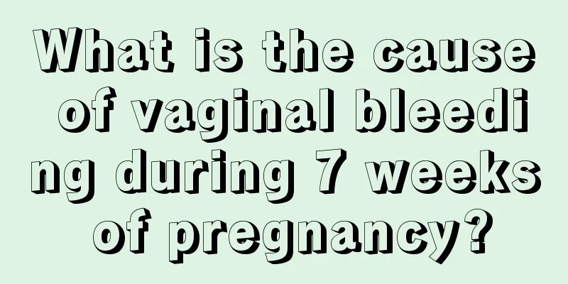 What is the cause of vaginal bleeding during 7 weeks of pregnancy?