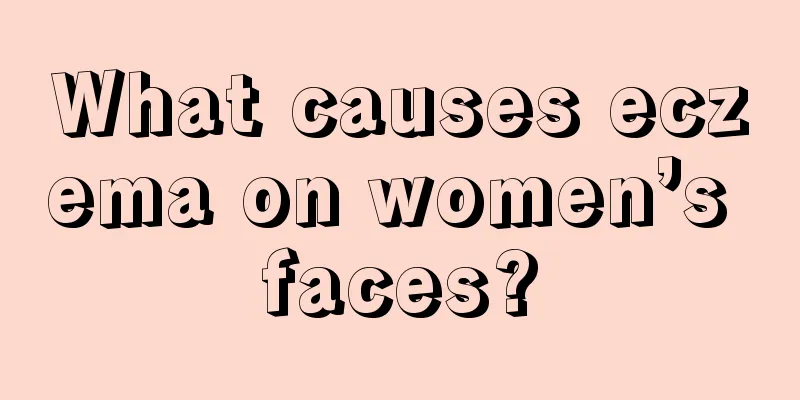 What causes eczema on women’s faces?