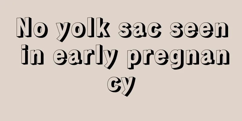 No yolk sac seen in early pregnancy