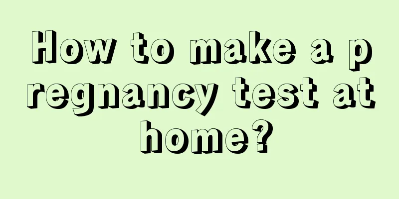 How to make a pregnancy test at home?