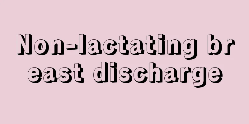 Non-lactating breast discharge