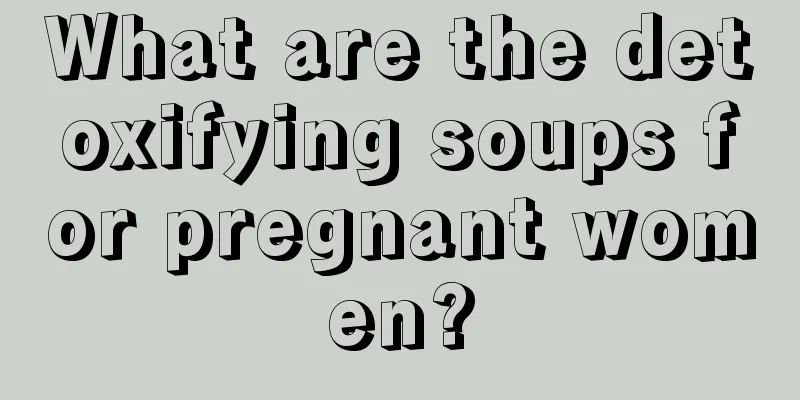 What are the detoxifying soups for pregnant women?