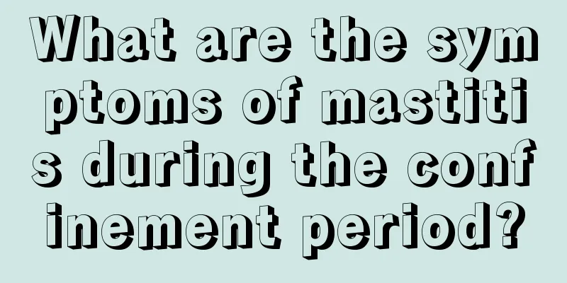 What are the symptoms of mastitis during the confinement period?