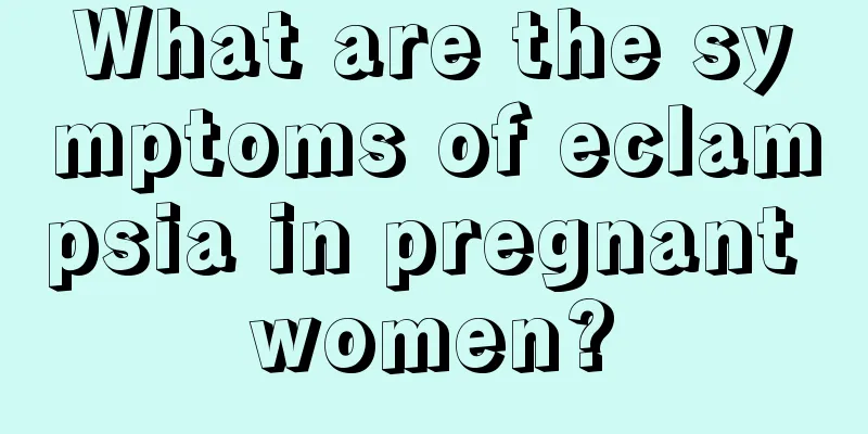 What are the symptoms of eclampsia in pregnant women?