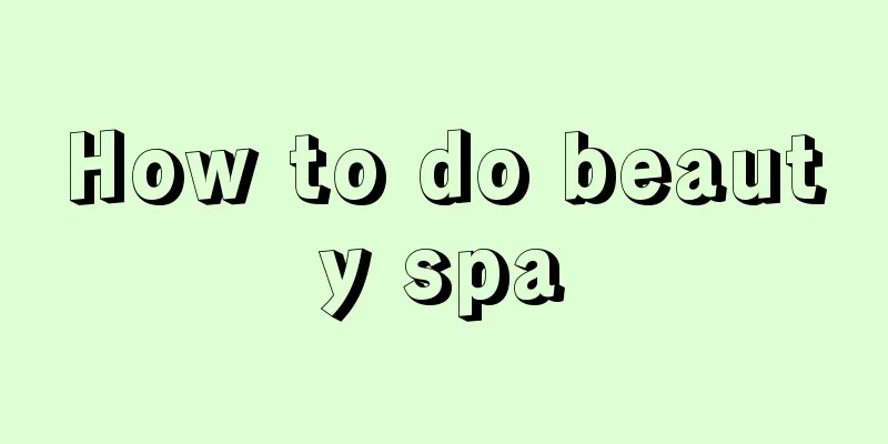 How to do beauty spa