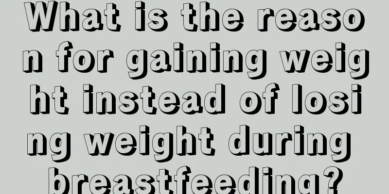 What is the reason for gaining weight instead of losing weight during breastfeeding?