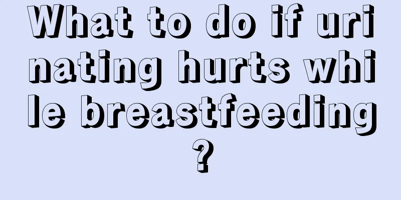 What to do if urinating hurts while breastfeeding?