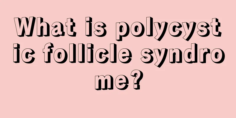 What is polycystic follicle syndrome?