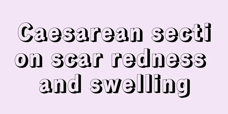 Caesarean section scar redness and swelling