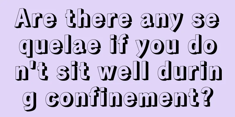 Are there any sequelae if you don't sit well during confinement?