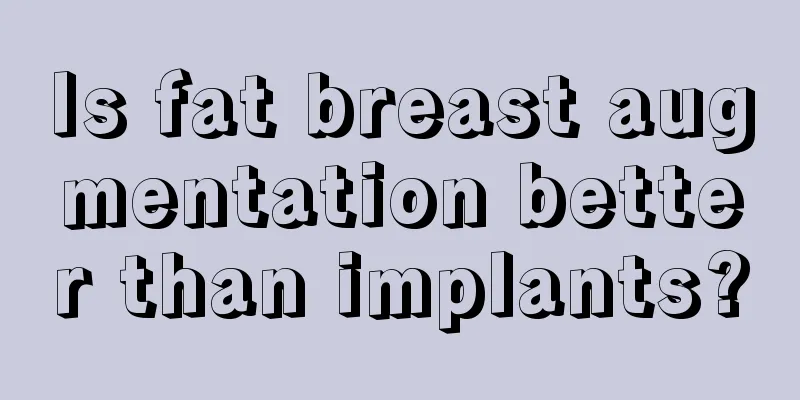 Is fat breast augmentation better than implants?